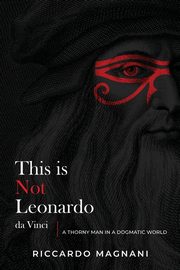 ksiazka tytu: This is not Leonardo da Vinci autor: Magnani Riccardo