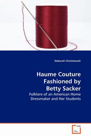 Haume Couture Fashioned by Betty Sacker, Chmielewski Deborah