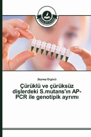 rkl ve rksz dilerdeki S.mutans'?n AP-PCR ile genotipik ayr?m?, Ergc Zeynep