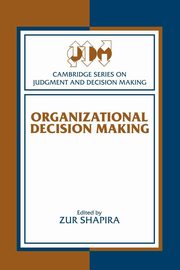 Organizational Decision Making, Shapira Zur
