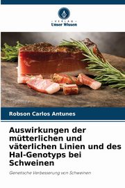 Auswirkungen der mtterlichen und vterlichen Linien und des Hal-Genotyps bei Schweinen, Carlos Antunes Robson