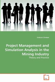 Project Management and Simulation Analysis in the Mining Industry, Chinbat Undram