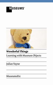Wonderful Things - Learning with Museum Objects, Vayne Julian