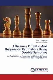 Efficiency of Ratio and Regression Estimators Using Double Sampling, Ogunyinka Peter I.