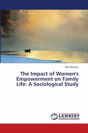 ksiazka tytu: The Impact of Women's Empowerment on Family Life autor: Khanom Airin