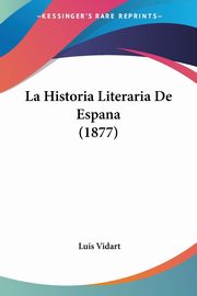 La Historia Literaria De Espana (1877), Vidart Luis