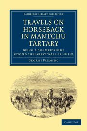 Travels on Horseback in Mantchu Tartary, Fleming George