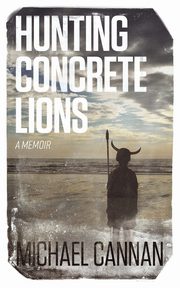 Hunting Concrete Lions, Cannan Michael