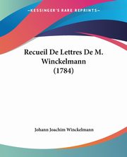 Recueil De Lettres De M. Winckelmann (1784), Winckelmann Johann Joachim