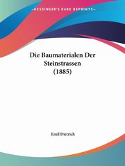 Die Baumaterialen Der Steinstrassen (1885), Dietrich Emil