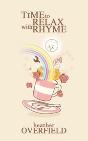 Time to Relax with Rhyme, Overfield Heather