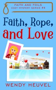Faith, Rope, and Love, Heuvel Wendy