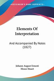 ksiazka tytu: Elements Of Interpretation autor: Ernesti Johann August
