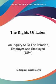 The Rights Of Labor, Joslyn Rodolphus Waite