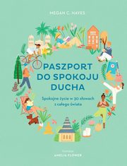 ksiazka tytu: Paszport do spokoju ducha autor: Hayes Megan C.