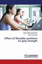 ksiazka tytu: Effect of Shoulder Positions on Grip Strength autor: Kakaraparthi Venkata Nagaraj