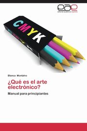 ksiazka tytu: Que Es El Arte Electronico? autor: Montalvo Blanca