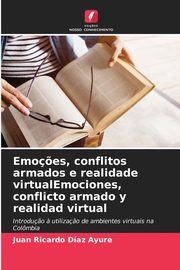Emo?es, conflitos armados e realidade virtualEmociones, conflicto armado y realidad virtual, Daz Ayure Juan Ricardo