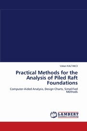 Practical Methods for the Analysis of Piled Raft Foundations, KALTAKCI Volkan
