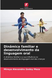 ksiazka tytu: Dinmica familiar e desenvolvimento da linguagem oral autor: Godoy Maza Mireya Alexandra