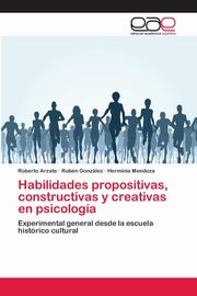 Habilidades propositivas, constructivas y creativas en psicologa, Arzate Roberto