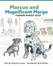 Marcus and Magnificent Margo Farmers Market Dogs, Cooper Craig Lynn