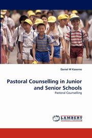 Pastoral Counselling in Junior and Senior Schools, Kasomo Daniel  W