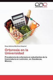 ksiazka tytu: Ortorexia En La Universidad autor: Mart Nez Esquivel Rosa Adriana