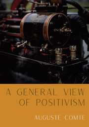 A General View of Positivism, Comte Auguste