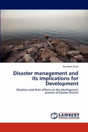 Disaster management and its implications for Development, Eriah Kambere