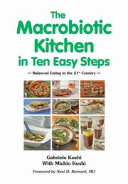The Macrobiotic Kitchen in Ten Easy Steps, Kushi Gabriele