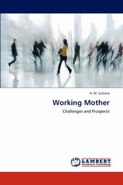 ksiazka tytu: Working Mother autor: Sultana A. M.
