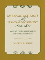 ksiazka tytu: American Artifacts of Personal Adornment, 1680-1820 autor: White Carolyn L.