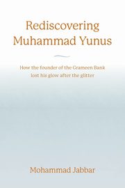 Rediscovering Muhammad Yunus, Jabbar Mohammad