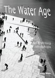 ksiazka tytu: The Water Age Art & Writing Workshops autor: Warr Tracey