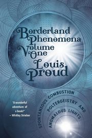 Borderland Phenomena Volume One, Proud Louis