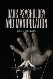 Dark Psychology and Manipulation, Bishops Jake