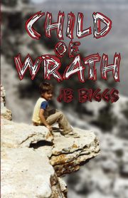 Child of Wrath, Biggs JB