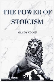 THE POWER OF STOICISM, COLON MANDY