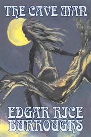 The Cave Man by Edgar Rice Burroughs, Fiction, Fantasy, Action & Adventure, Burroughs Edgar Rice