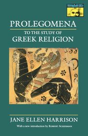 Prolegomena to the Study of Greek Religion, Harrison Jane Ellen
