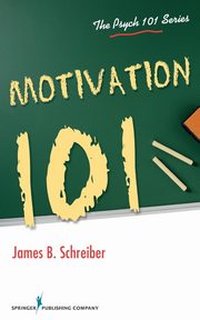 Motivation 101, Schreiber James  B.