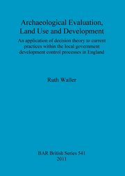 Archaeological Evaluation, Land Use and Development, Waller Ruth