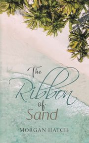 The Ribbon of Sand, Hatch Morgan