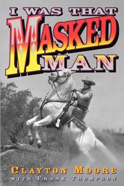 I Was That Masked Man, Moore Clayton