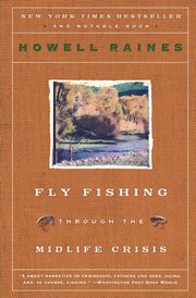Fly Fishing Through the Midlife Crisis, Raines Howell