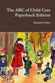 ksiazka tytu: The ABC of Child Care Paperback Edition autor: Parker Ronald J.