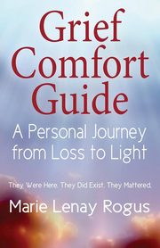 ksiazka tytu: Grief Comfort Guide autor: Rogus Marie Lenay