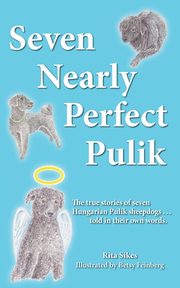 Seven Nearly Perfect Pulik, Sikes Rita