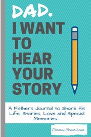 Dad, I Want To Hear Your Story, Publishing Group The Life Graduate